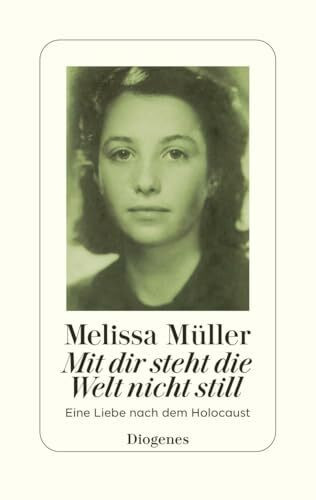 Mit dir steht die Welt nicht still: Eine Liebe nach dem Holocaust