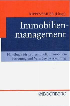 Immobilienmanagement: Handbuch für professionelle Immobilienbetreuung und Vermögensverwaltung