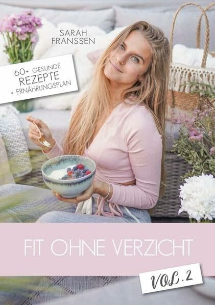 Fit ohne Verzicht Vol.2: Gesunde Rezepte & Ernährungsplan