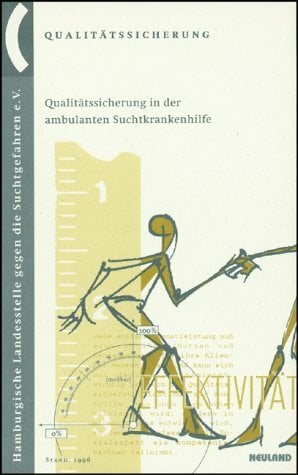 Qualitätssicherung in der ambulanten Suchtkrankenhilfe: Hrsg.: Hamburgische Landesstelle gegen die Suchtgefahren Qualitätssicherung in der ambulanten Suchtkrankenhilfe: Hrsg.: Hamburgische Landesstelle gegen die Suchtgefahren