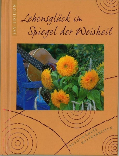 Lebensglück im Spiegel der Weisheit