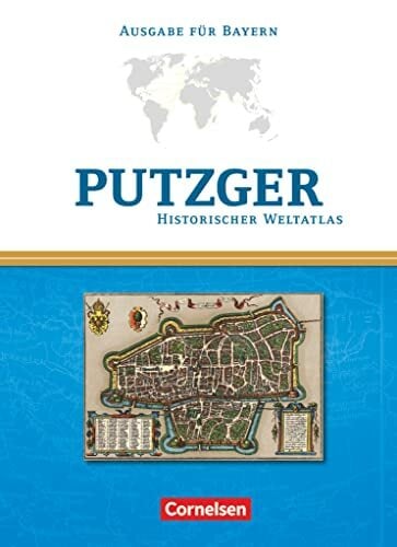 Putzger - Historischer Weltatlas - (104. Auflage): Kartenausgabe Bayern - Atlas mit Register Putzger - Historischer Weltatlas - (104. Auflage): Kartenausgabe Bayern - Atlas mit Register