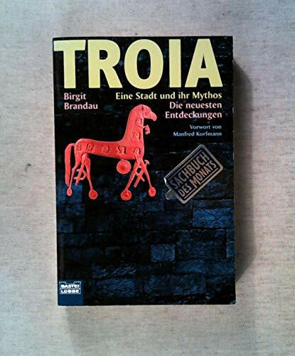 Troia - eine Stadt und ihr Mythos (Sachbuch. Bastei Lübbe Taschenbücher)