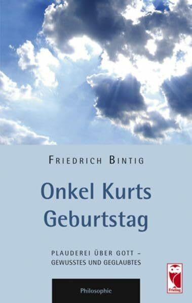 Onkel Kurts Geburtstag: Plauderei über Gott - Gewusstes und Geglaubtes