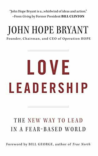 Love Leadership: The New Way to Lead in a Fear-Based World