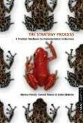 The Strategy Process: A Practical Handbook for Implementation in Business