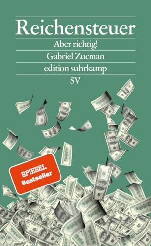Reichensteuer: Aber richtig! | Warum Milliardäre zu wenig Steuern zahlen und wie wir das ändern (edition suhrkamp)