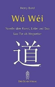 Wu-Wei. Laotse als Wegweiser