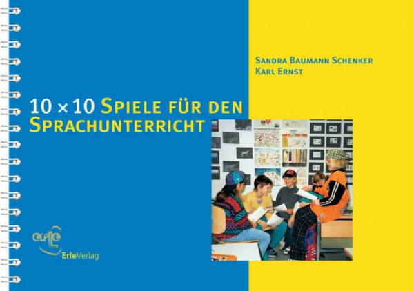 10 × 10 Spiele für den Sprachunterricht: Eine Spielsammlung für den Sprachunterricht (10 x 10 Ideen für den Unterricht: Untersuchen, Entdecken, Gestalten im Unterricht)