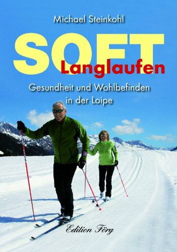 Soft Langlaufen: Gesundheit und Wohlbefinden in der Loipe