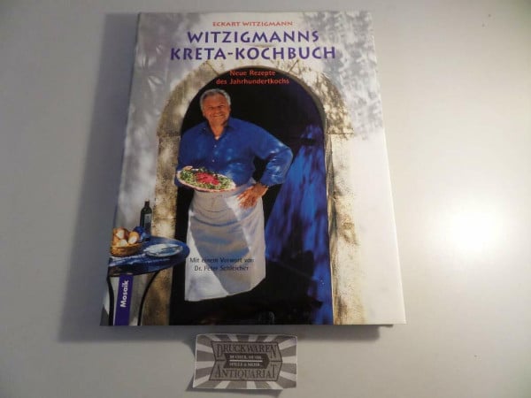 Witzigmanns Kreta-Kochbuch: Neue Rezepte des Jahrhundertkochs