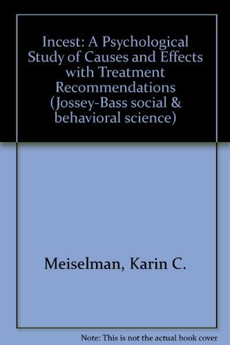 Incest: A Psychological Study of Causes and Effects With Treatment Recommendations (JOSSEY BASS SOCIAL AND BEHAVIORAL SCIENCE SERIES)