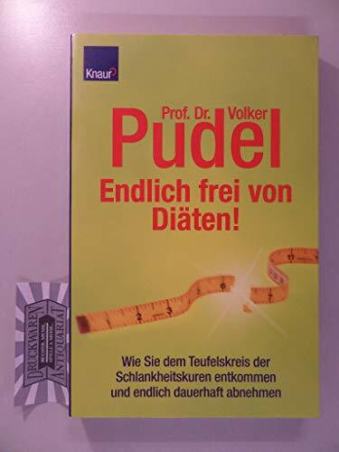 Endlich frei von Diäten!: Wie Sie dem Teufelskreis der Schlankheitskuren entkommen