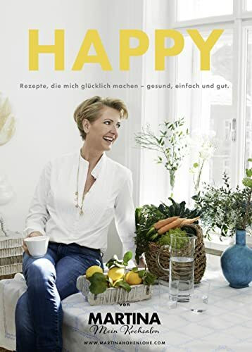 Happy: Rezepte, die mich glücklich machen - gesund, einfach und gut