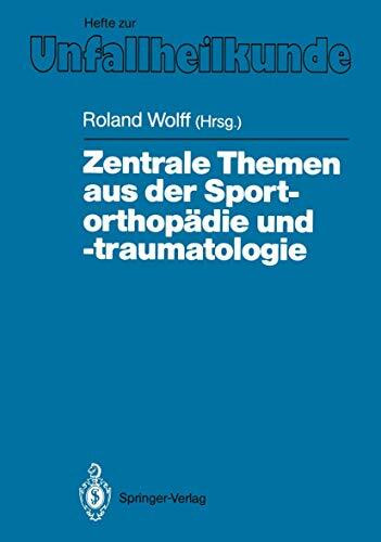 Zentrale Themen aus der Sportorthopädie und -traumatologie: Symposium anläßlich der Verabschiedung von G. Friedebold, Berlin, 25.–26. März 1988 (Hefte ... "Der Unfallchirurg", 203, Band 203)