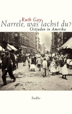 Narrele, was lachst du?: Ostjuden in Amerika