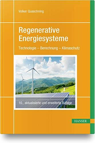 Regenerative Energiesysteme: Technologie – Berechnung – Klimaschutz