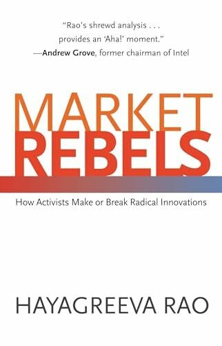 Market Rebels: How Activists Make or Break Radical Innovations