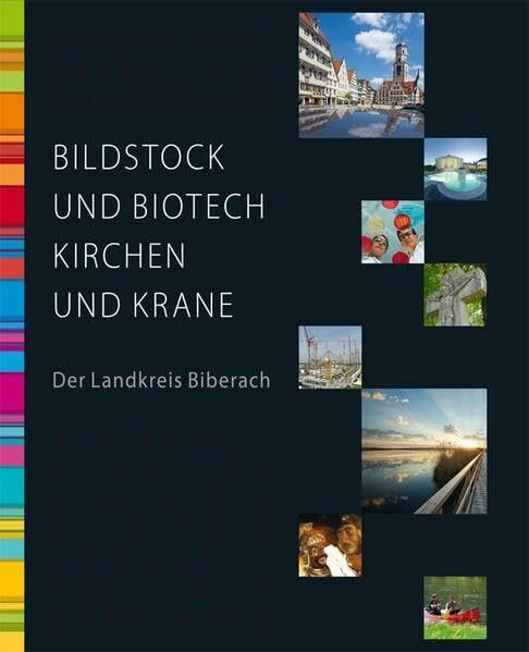 Bildstock und Biotech, Kirchen und Krane: Der Landkreis Biberach