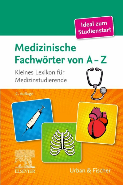 Medizinische Fachwörter von A-Z: Kleines Lexikon für Medizinstudierende