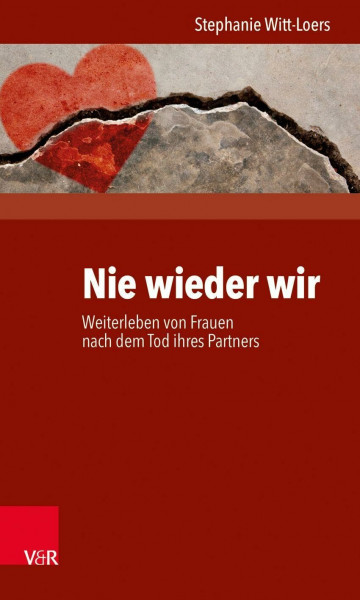 Nie wieder wir: Weiterleben von Frauen nach dem Tod ihres Partners