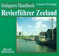 Revierführer Zeeland: Hollandsch Diep bis Westerschelde. Hafenbeschreibungen und Revierbeschreibungen, nautische Gastronomie und Sehenswürdigkeiten im ... der Mündung von Schelde und Maas