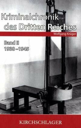 Kriminalchronik des dritten Reiches Bd. 2: 1938-1945