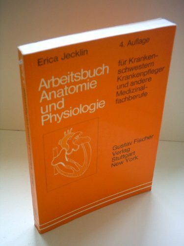 Arbeitsbuch Anatomie und Physiologie. Für Krankenschwestern, Krankenpfleger und andere Medizinalfachberufe