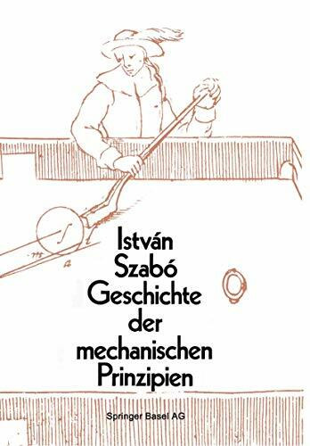 Geschichte der mechanischen Prinzipien: und ihrer wichtigsten Anwendungen (Wissenschaft und Kultur, 32)