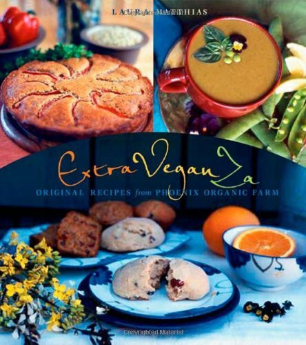 Extraveganza: Original Recipes from Phoenix Organic Farm