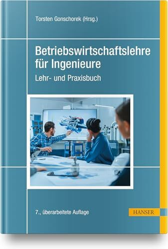 Betriebswirtschaftslehre für Ingenieure: Lehr- und Praxisbuch