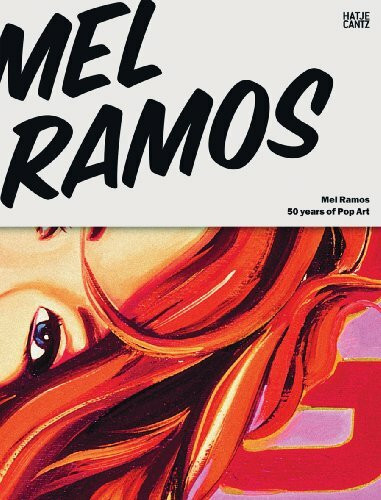Mel Ramos: 50 Years of Pop Art: 50 Years of Pop Art. Catalogue of the Exhibition at Kunsthalle Tübingen, 2010