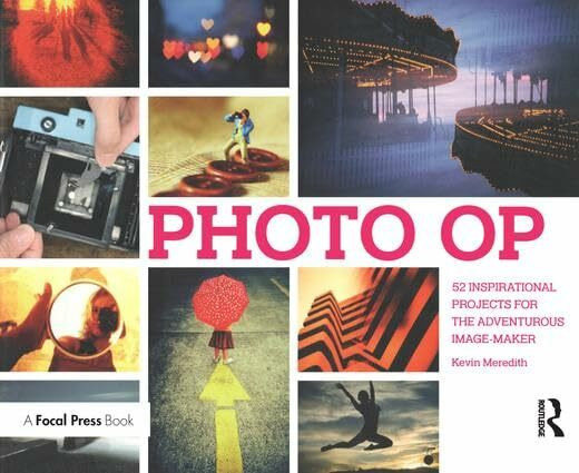 Photo OP: 52 Inspirational Projects for the Adventurous Image-Maker