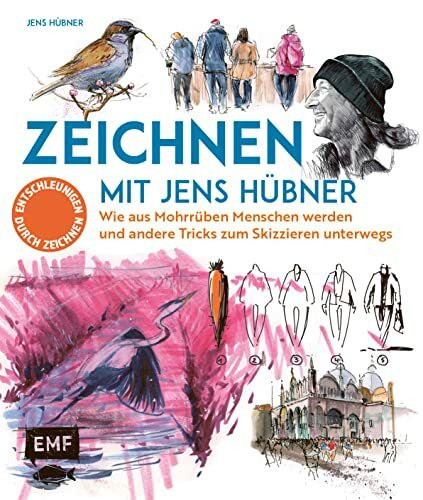 Zeichnen mit Jens Hübner – Entschleunigen durch Zeichnen: Wie aus Mohrrüben Menschen werden und andere Tricks zum Skizzieren unterwegs