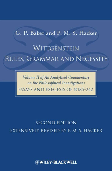 Wittgenstein: Rules, Grammar and Necessity: Volume 2 of an Analytical Commentary on the Philosophical Investigations, Essays and Exegesis §§185-242 ... on the Philosophical Investigations, 2)