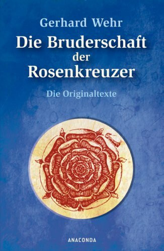 Die Bruderschaft der Rosenkreuzer: Die Originaltexte: Die Originaltexte und Goethes Fragment "Die Geheimnisse"