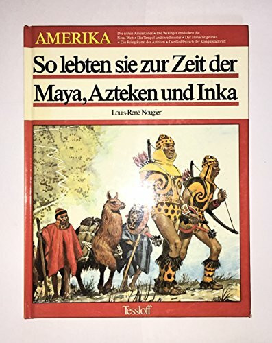 So lebten sie zur Zeit der Maya, Azteken und Inka