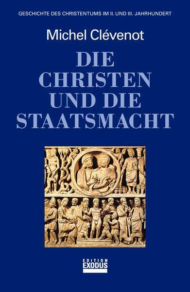 Geschichte des Christentums, 12 Bde., Die Christen und die Staatsmacht: Geschichte des Christentums im II. und III. Jahrhundert