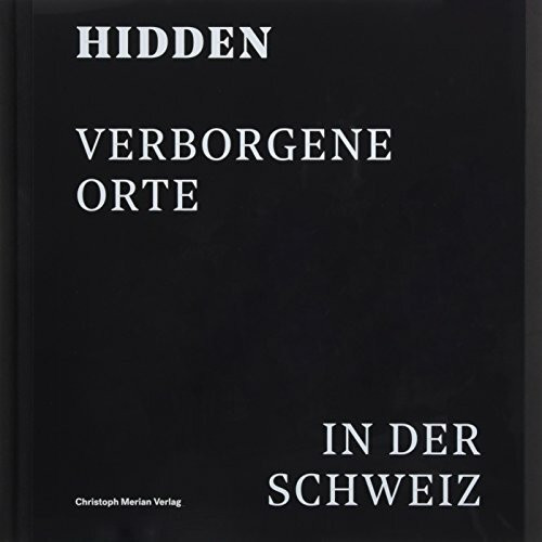 Hidden: Verborgene Orte in der Schweiz