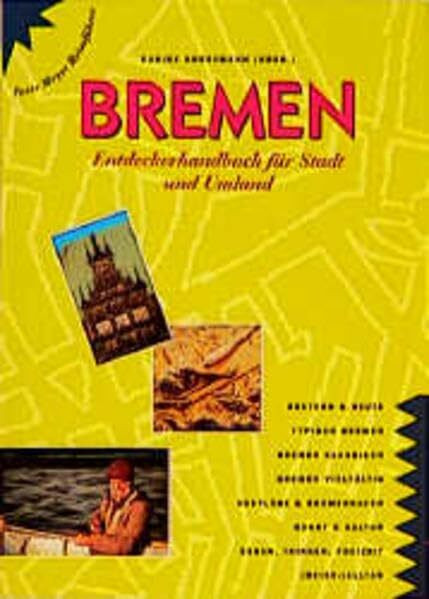 Bremen: Entdeckerhandbuch für Stadt und Umland (Peter Meyer Reiseführer / Landeskunde + Reisepraxis)