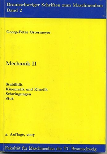 Mechanik: Stabilität, Kinematik und Kinetik, Schwingungen und Stoss (Braunschweiger Schriften zum Maschinenbau)