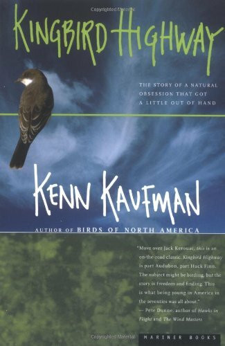 Kingbird Highway: The Story of a Natural Obsession That Got a Little Out of Hand