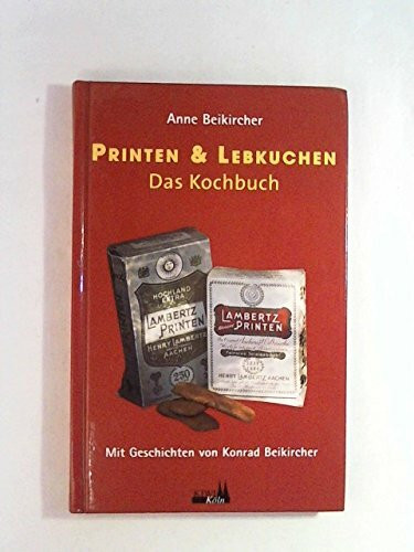 Printen & Lebkuchen. Das Kochbuch. Mit Geschichten von Konrad Beikircher