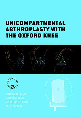 Unicompartmental Arthroplasty With the Oxford Knee Unicompartmental Arthroplasty With the Oxford Knee