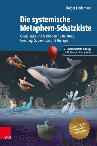 Die systemische Metaphern-Schatzkiste: Grundlagen und Methoden für Beratung, Coaching, Supervision und Therapie