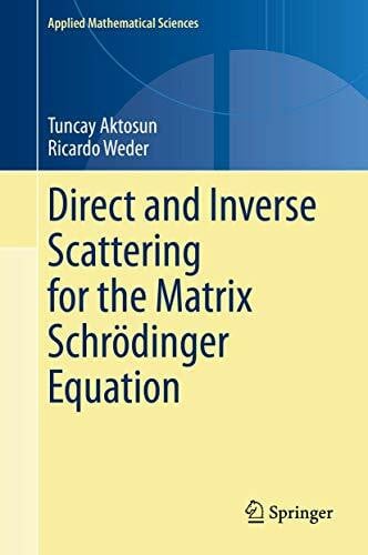 Direct and Inverse Scattering for the Matrix Schrödinger Equation (Applied Mathematical Sciences, 203, Band 203)