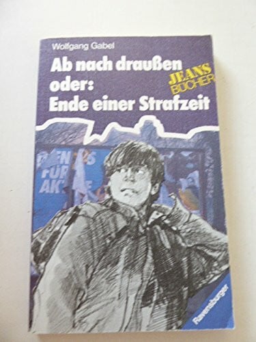 Ab nach draußen oder: Ende einer Strafzeit (Ravensburger Taschenbücher)