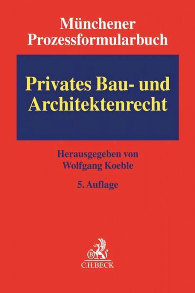 Münchener Prozessformularbuch Bd. 2: Privates Bau- und Architektenrecht