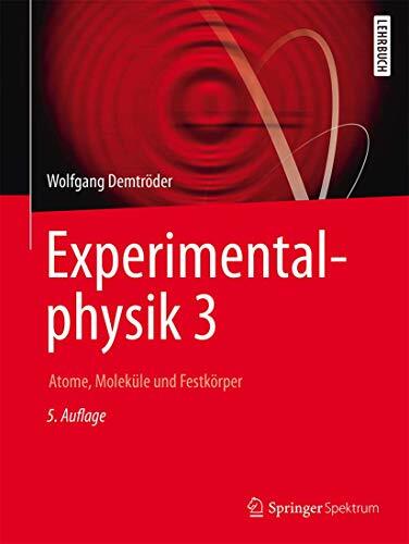 Experimentalphysik 3: Atome, Moleküle und Festkörper (Springer-Lehrbuch, Band 3) Experimentalphysik 3: Atome, Moleküle und Festkörper (Springer-Lehrbuch, Band 3)