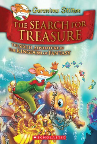 The Search for Treasure: The Sixth Adventure in the Kingdom of Fantasy (Geronimo Stilton: The Kingdom of Fantasy, 6)